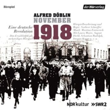November 1918. Eine deutsche Revolution - Bürger und Soldaten – Verratenes Volk audiobook, Alfred Döblin