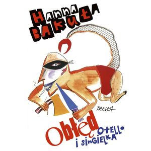 Obłęd. Singielka i Otello, Hanna Bakuła
