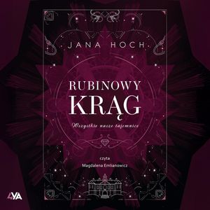 Rubinowy krąg. Wszystkie nasze tajemnice, Jana Hoch