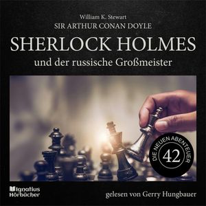 Sherlock Holmes und der russische Großmeister (Die neuen Abenteuer, Folge 42), Sir Arthur Conan Doyle