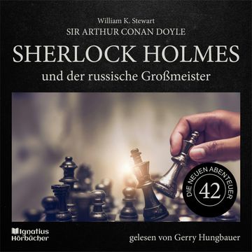 Sherlock Holmes und der russische Großmeister (Die neuen Abenteuer, Folge 42) audiobook, Sir Arthur Conan Doyle