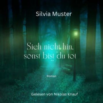Sieh nicht hin, sonst bist du tot audiobook, Silvia Muster
