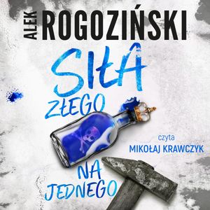 Siła złego na jednego, Alek Rogoziński