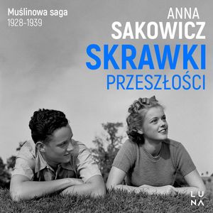 Skrawki przeszłości, Anna Sakowicz