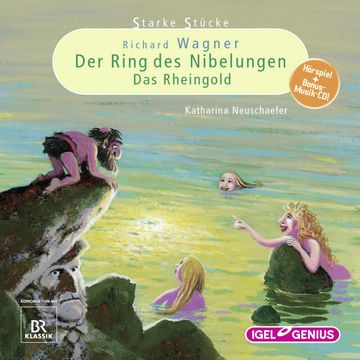 Starke Stücke. Richard Wagner: Der Ring des Nibelungen / Das Rheingold audiobook, Katharina Neuschaefer
