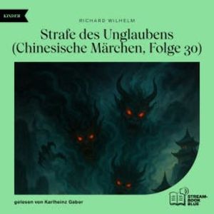 Strafe des Unglaubens (Chinesische Märchen, Folge 30), Richard Wilhelm