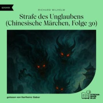 Strafe des Unglaubens (Chinesische Märchen, Folge 30) audiobook, Richard Wilhelm