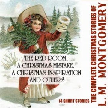 The Complete Christmas Stories of L. M. Montgomery audiobook, L. M. Montgomery