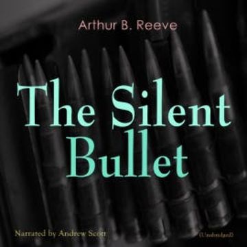 The Silent Bullet audiobook, Arthur B. Reeve