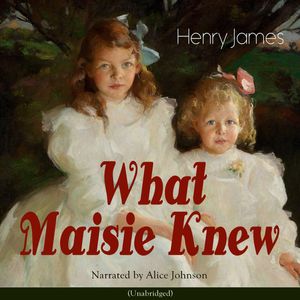 What Maisie Knew, Henry James