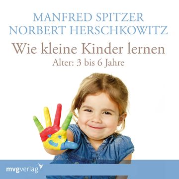 Wie kleine Kinder lernen - von 3-6 Jahren audiobook, Manfred Spitzer