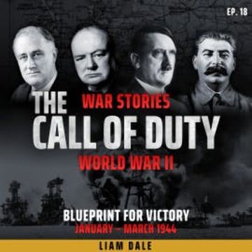 World War II: Ep 18. Blueprint for Victory audiobook, Liam Dale