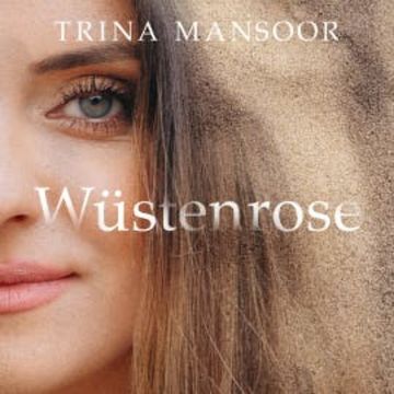 Wüstenrose audiobook, Trina Mansoor