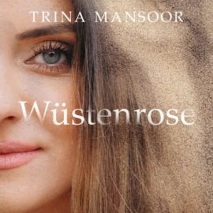 Wüstenrose, Trina Mansoor