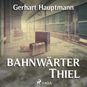 Bahnwärter Thiel, Gerhart Hauptmann.