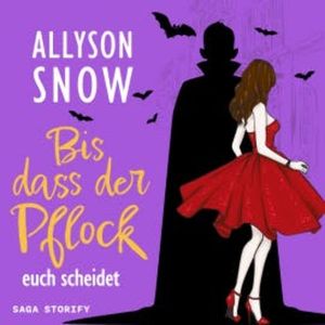 Bis dass der Pflock euch scheidet, Allyson Snow