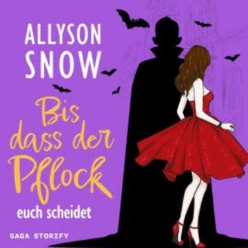 Bis dass der Pflock euch scheidet audiobook, Allyson Snow