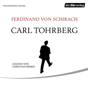 Carl Tohrberg - Drei Storys audiobook, Ferdinand von Schirach