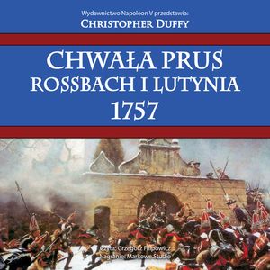 Chwała Prus. Rossbach i Lutynia 1757, Christopher Duffy