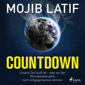 Countdown: Unsere Zeit läuft ab – was wir der Klimakatastrophe noch entgegensetzen können, Mojib Latif