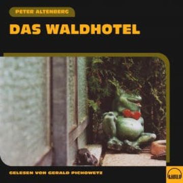 Das Waldhotel audiobook, Peter Altenberg
