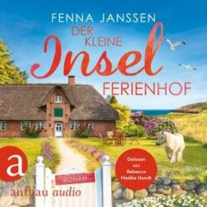 Der kleine Inselferienhof - Liebe, Glück und Sonnenschein, Band 6 (Ungekürzt), Fenna Janssen
