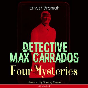 Detective Max Carrados: Four Mysteries audiobook, Ernest Bramah