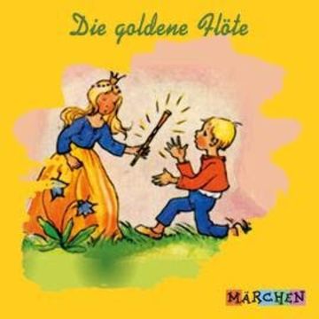 Die goldene Flöte audiobook, Jacob und Wilhelm Grimm