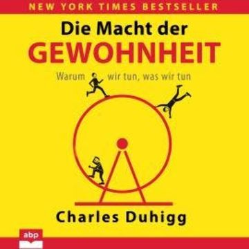 Die Macht der Gewohnheit - Warum wir tun, was wir tun (Ungekürzt) audiobook, Charles Duhigg