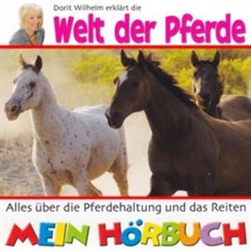 Dorit Wilhelm erklärt die Welt der Pferde audiobook, N.N.
