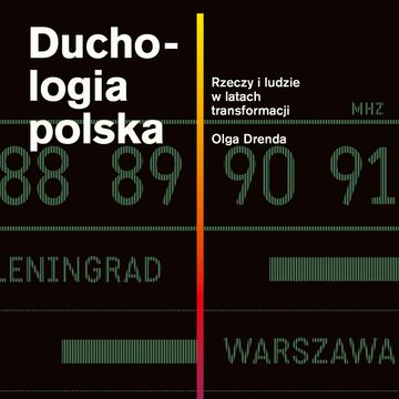Duchologia polska. Rzeczy i ludzie w latach transformacji audiobook, Olga Drenda