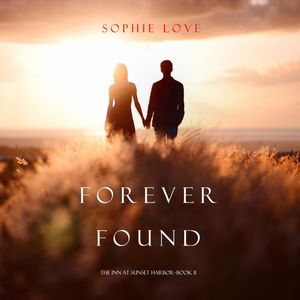 Forever Found (The Inn at Sunset Harbor—Book 11), Sophie Love