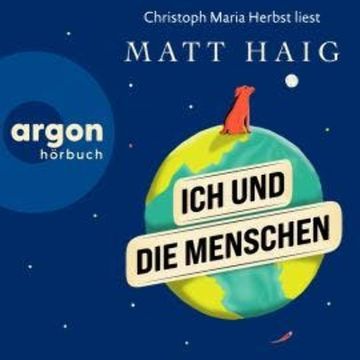 Ich und die Menschen (Ungekürzte Lesung) audiobook, Matt Haig