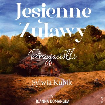 Jesienne Żuławy. Przyjaciółki. Żuławskie żywioły. Tom 4 audiobook, Sylwia Kubik