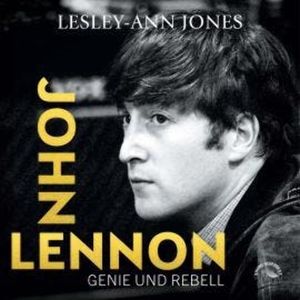 John Lennon - Genie und Rebell (ungekürzt), Lesley-Ann Jones