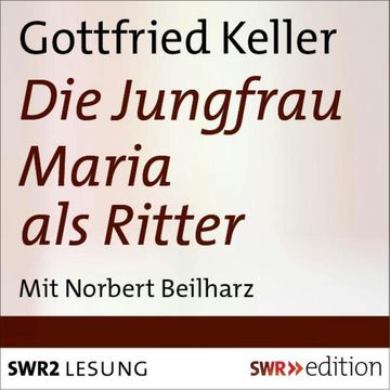 Jungfrau Maria als Ritter audiobook, Gottfried Keller