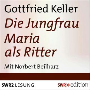 Jungfrau Maria als Ritter, Gottfried Keller