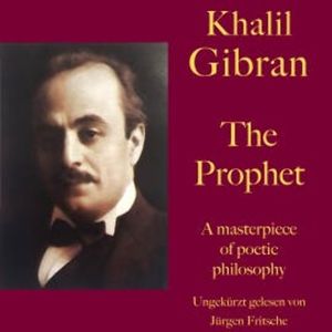 Khalil Gibran: The Prophet, Khalil Gibran