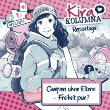 Kira Kolumna, Kira Kolumna Reportage, Campen ohne Eltern - Freiheit pur? audiobook, Anna Grünert, Christiane Blatz