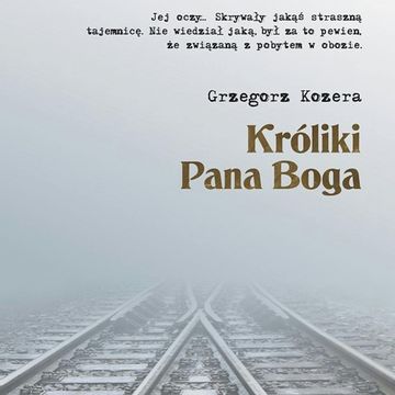 Króliki Pana Boga audiobook, Grzegorz Kozera