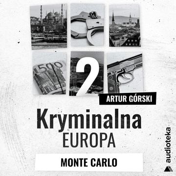 Kryminalna Europa. Odcinek 2. Monte Carlo audiobook, Artur Górski