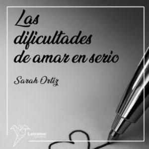 Las dificultades de amar en serio, Sarah Ortiz
