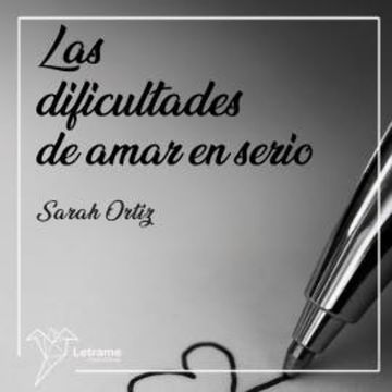 Las dificultades de amar en serio audiobook, Sarah Ortiz