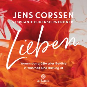 Lieben, Jens Corssen, Stephanie Ehrenschwendner