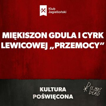 Miękiszon Gdula i cyrk lewicowej „przemocy” audiobook, Bartosz Brzyski, Konstanty Pilawa, Piotr Kaszczyszyn