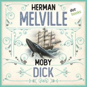 Moby Dick (Ungekürzt) audiobook, Herman Melville