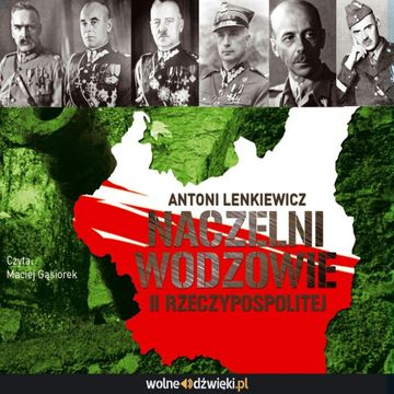 Naczelni wodzowie II Rzeczypospolitej audiobook, Antoni Lenkiewicz