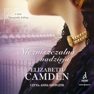 Nowojorskie Kobiety. Tom 3. Niezniszczalna nadzieja, Elizabeth Camden