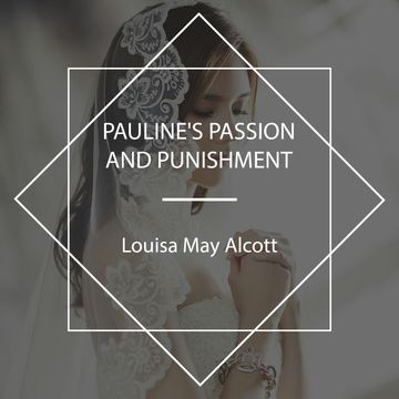 Pauline's Passion and Punishment audiobook, Louisa May Alcott
