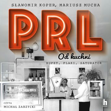 PRL od kuchni audiobook, Mariusz Mucha, Sławomir Koper